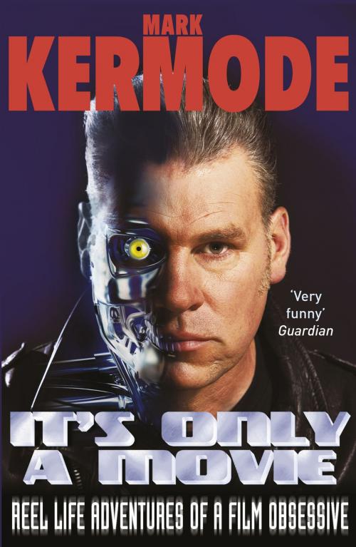 Cover of the book It's Only a Movie by Mark Kermode, Random House
