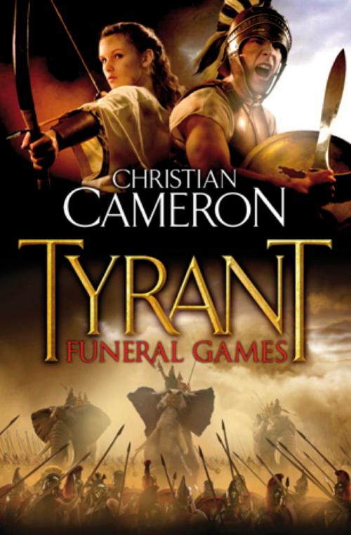Cover of the book Tyrant: Funeral Games by Christian Cameron, Orion Publishing Group