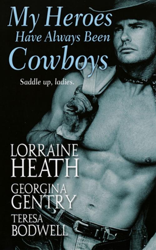 Cover of the book My Heroes Have Always Been Cowboys by Georgina Gentry, Lorraine Heath, Teresa Bodwell, Zebra Books