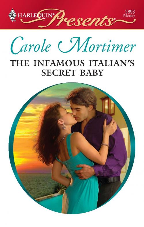 Cover of the book The Infamous Italian's Secret Baby by Carole Mortimer, Harlequin