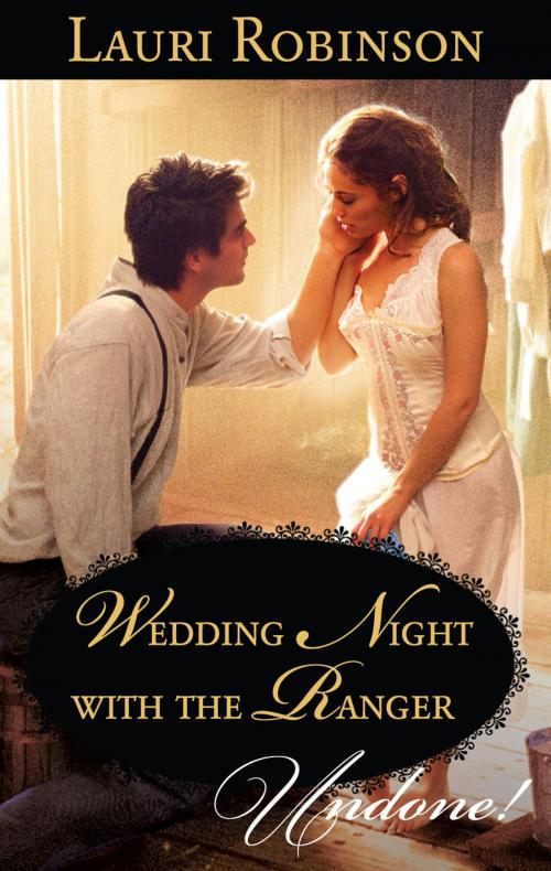 Cover of the book Wedding Night with the Ranger by Lauri Robinson, Harlequin