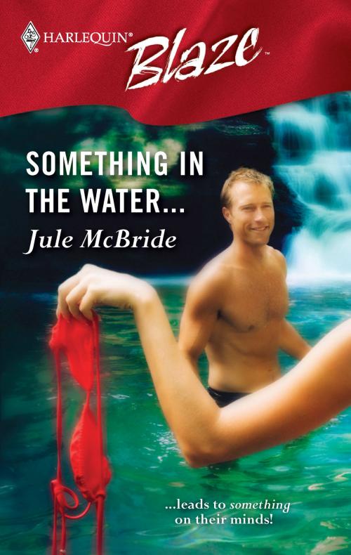 Cover of the book Something in the Water... by Jule McBride, Harlequin
