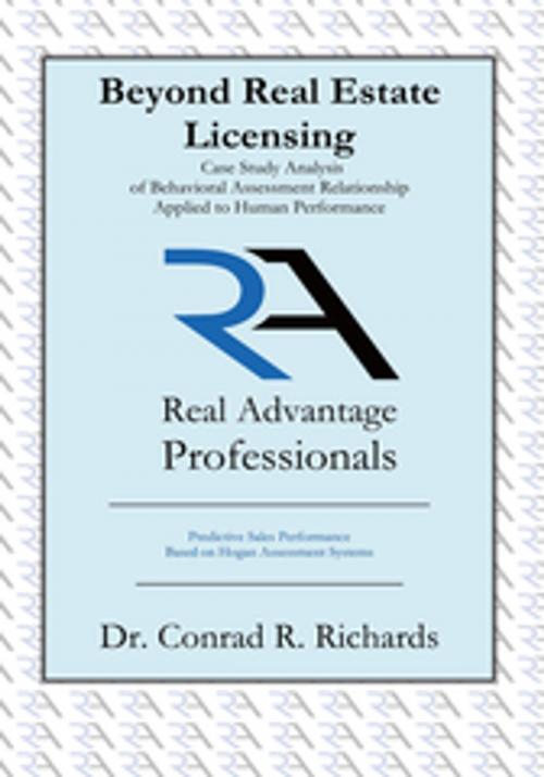 Cover of the book Beyond Real Estate Licensing: Case Study Analysis of Behavioral Assessment Relationship Applied to Human Performance by Conrad R. Richards, Trafford Publishing
