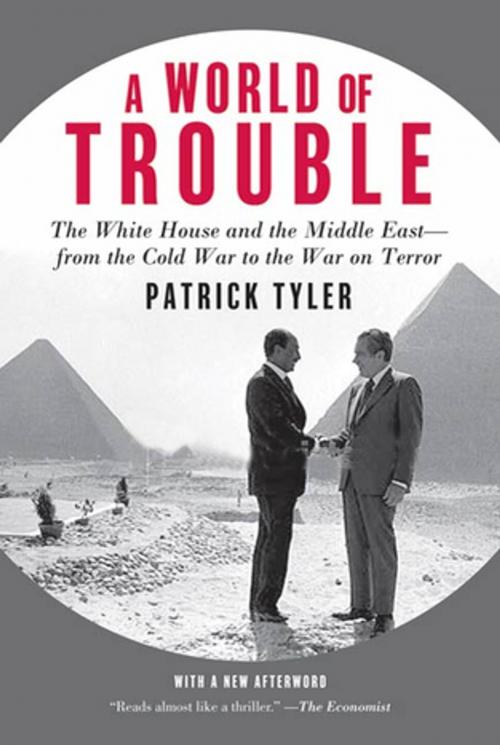Cover of the book A World of Trouble by Patrick Tyler, Farrar, Straus and Giroux