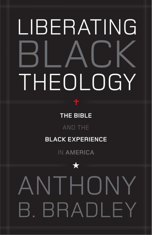 Cover of the book Liberating Black Theology by Anthony B. Bradley, Crossway