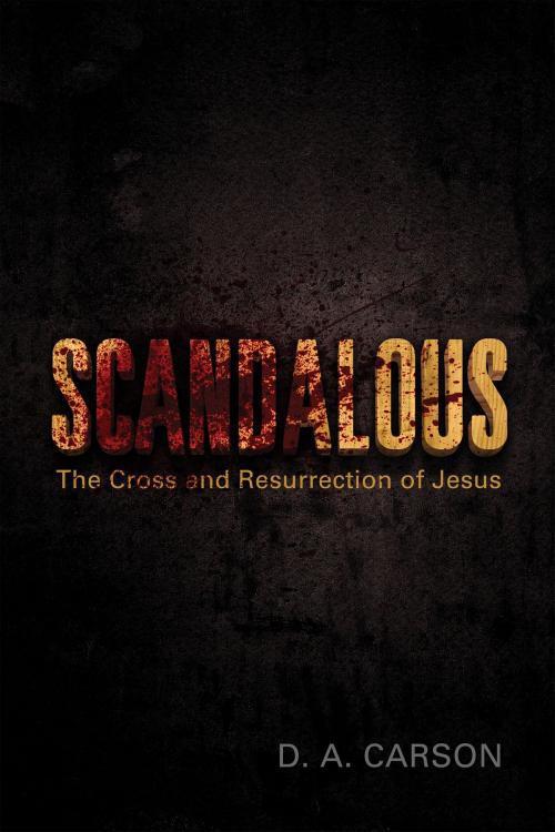 Cover of the book Scandalous by D. A. Carson, Crossway