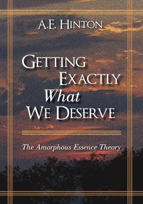 Cover of the book Getting Exactly What We Deserve by A. E. Hinton, iUniverse