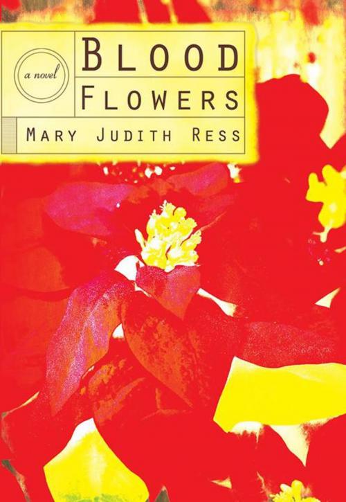 Cover of the book Blood Flowers by Mary Judith Ress, iUniverse
