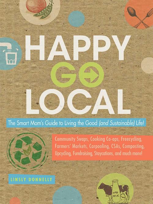 Cover of the book Happy-Go-Local by Linsly Donnelly, Adams Media