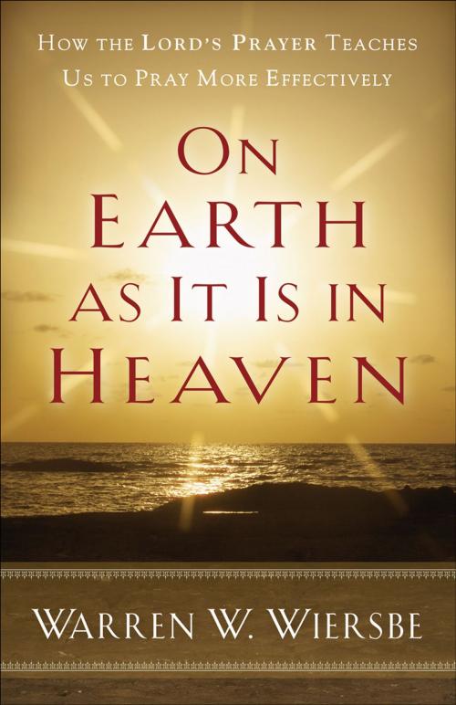 Cover of the book On Earth as It Is in Heaven by Warren W. Wiersbe, Baker Publishing Group