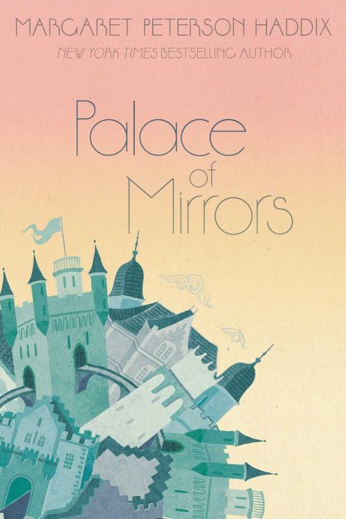 Cover of the book Palace of Mirrors by Margaret Peterson Haddix, Simon & Schuster Books for Young Readers