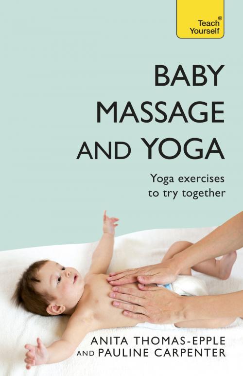 Cover of the book Baby Massage and Yoga by Anita Thomas-Epple, Pauline Carpenter, Hodder & Stoughton