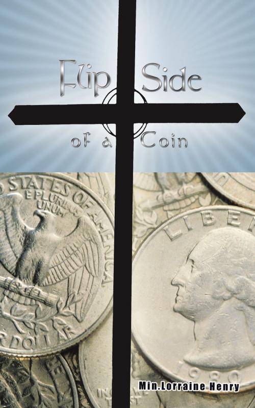 Cover of the book Flip Side of a Coin by Min. Lorraine Henry, AuthorHouse