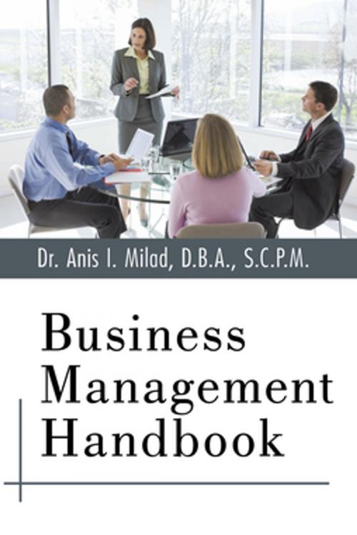 Cover of the book Business Management Handbook by Dr. Anis I. Milad, AuthorHouse