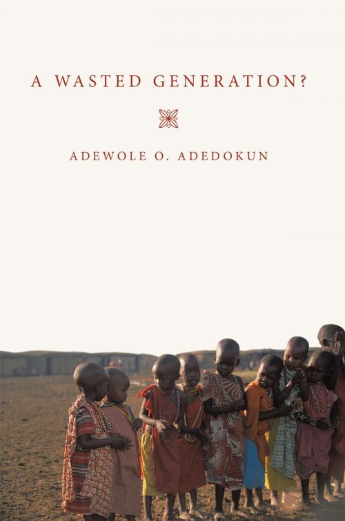 Cover of the book A Wasted Generation? by Adewole O. Adedokun, AuthorHouse