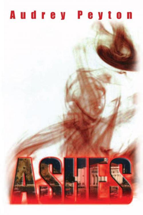 Cover of the book Ashes by Audrey Peyton, Xlibris US