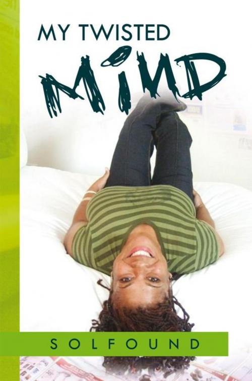 Cover of the book My Twisted Mind by Solfound, Xlibris US