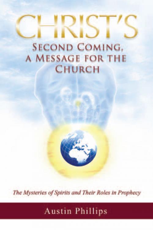 Cover of the book Christ Second Coming, a Message for the Church by Austin Phillips, Xlibris US