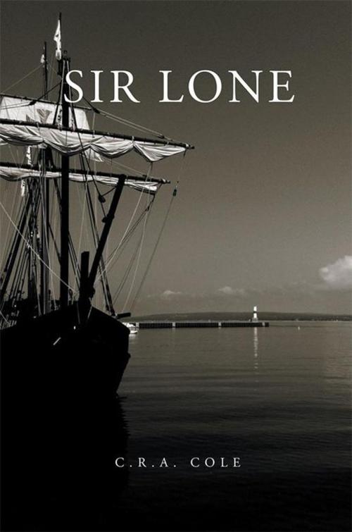 Cover of the book Sir Lone by C.R.A. Cole, Xlibris US
