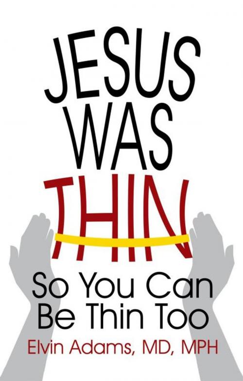Cover of the book Jesus Was Thin by Elvin Adams, iUniverse