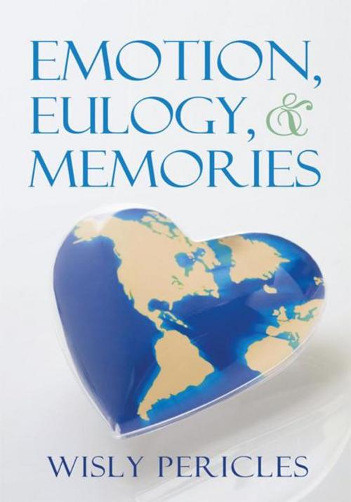 Cover of the book Emotion, Eulogy, & Memories by Wisly Pericles, iUniverse