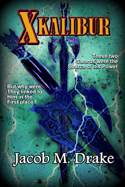 Cover of the book Xkalibur by Jacob M. Drake, Crescent Suns eBooks