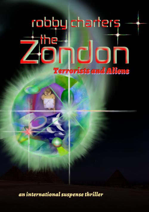 Cover of the book The Zondon: Terrorists and Aliens (an International Suspense Thriller) by Robby Charters, Robby's eBook Formtting