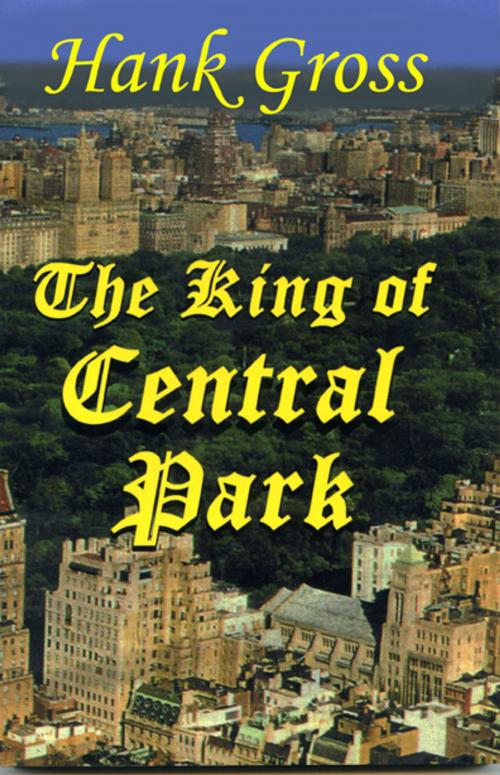 Cover of the book The King of Central Park by Hank Gross, Hank Gross