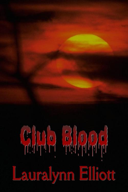 Cover of the book Club Blood by Lauralynn Elliott, Lauralynn Elliott
