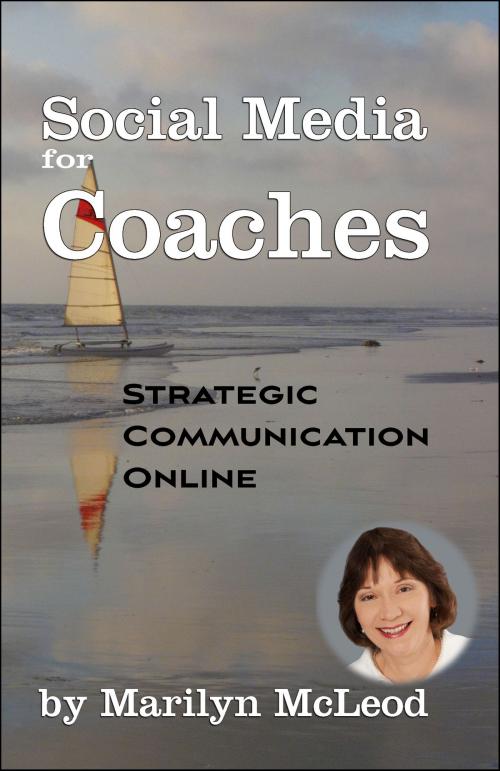 Cover of the book Social Media for Coaches: Strategic Communication Online by Marilyn McLeod, Marilyn McLeod