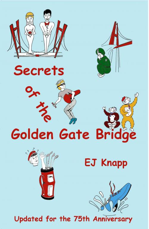 Cover of the book Secrets of the Golden Gate Bridge by EJ Knapp, EJ Knapp