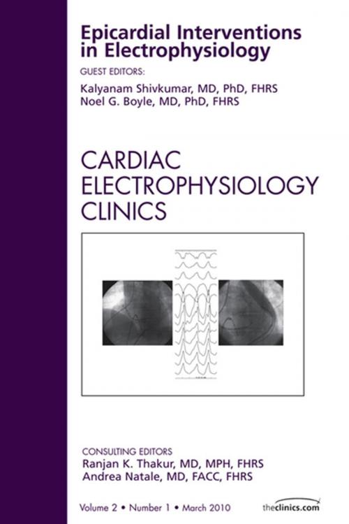Cover of the book Epicardial Interventions in Electrophysiology, An Issue of Cardiac Electrophysiology Clinics - E-Book by Kalyanam Shivkumar, MD, PhD, FHRS, Noel Boyle, MD, PhD, FHRS, Elsevier Health Sciences