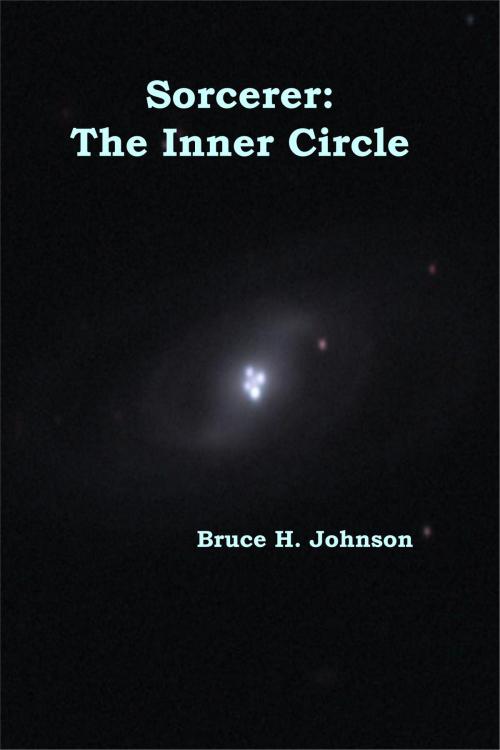 Cover of the book Sorcerer: The Inner Circle by Bruce H Johnson, Bruce H Johnson