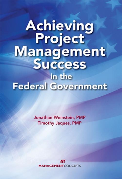 Cover of the book Achieving Project Management Success in the Federal Government by Jonathan Weinstein PMP, Timothy Jacques PMP, Berrett-Koehler Publishers