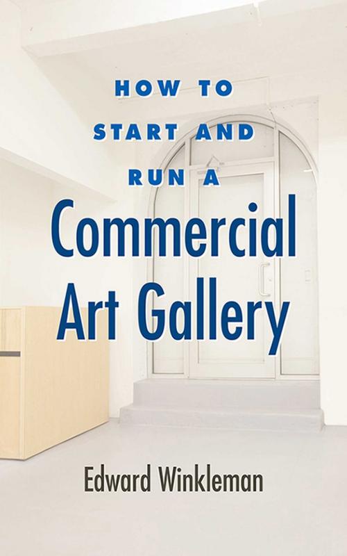 Cover of the book How to Start and Run a Commercial Art Gallery by Edward Winkleman, Allworth