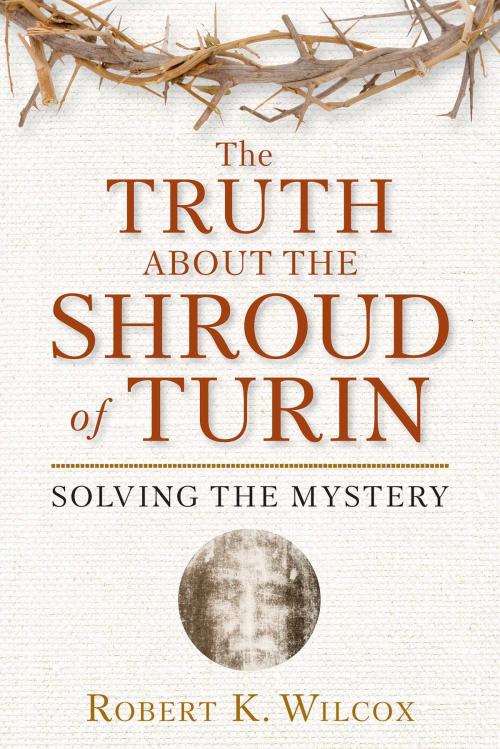 Cover of the book The Truth About the Shroud of Turin by Robert K. Wilcox, Salem Books