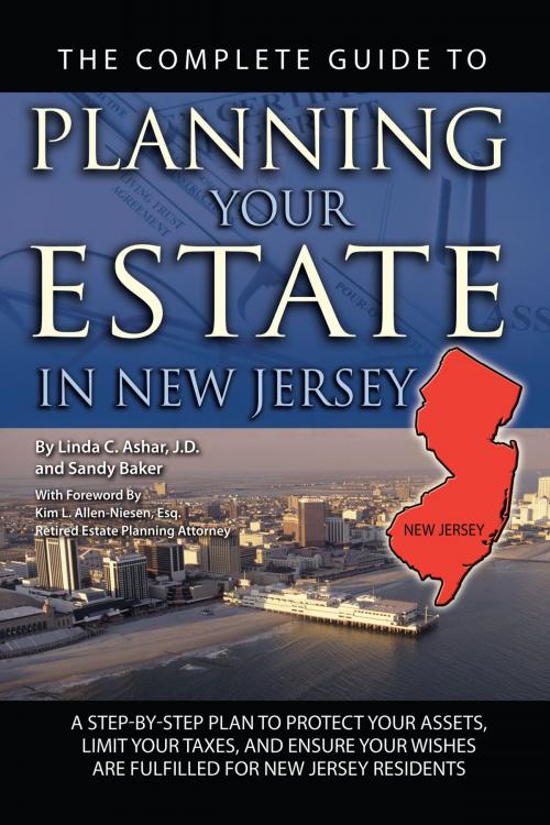 Cover of the book The Complete Guide to Planning Your Estate in New Jersey: A Step-by-Step Plan to Protect Your Assets, Limit Your Taxes, and Ensure Your Wishes are Fulfilled for New Jersey Residents by Linda Ashar, Atlantic Publishing Group