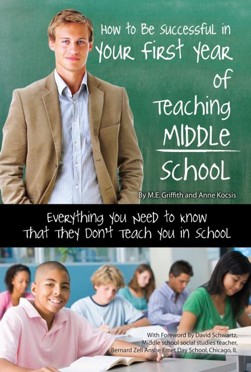 Cover of the book How to Be Successful in Your First Year of Teaching Middle School Everything You Need to Know That They Don't Teach You in School by Anne Kocsis, Atlantic Publishing Group