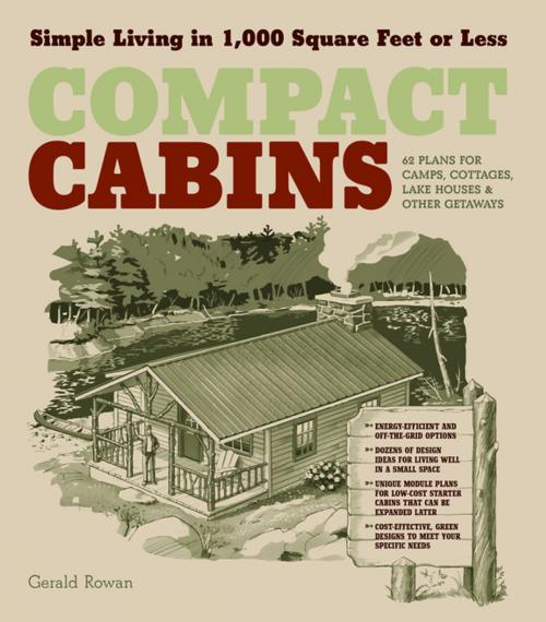 Cover of the book Compact Cabins by Gerald Rowan, Storey Publishing, LLC