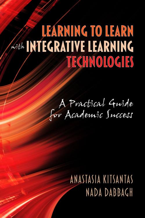 Cover of the book Learning to Learn with Integrative Learning Technologies (ILT) by Anastasia Kitsantas, Nada Dabbagh, Information Age Publishing