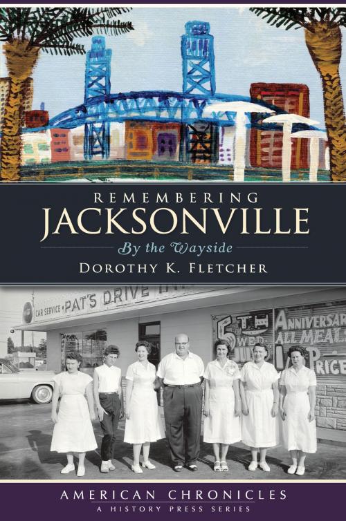 Cover of the book Remembering Jacksonville by Dorothy K. Fletcher, Arcadia Publishing Inc.
