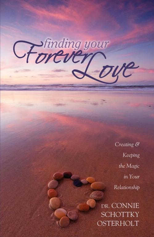 Cover of the book Finding Your Forever Love by Connie Schottky-Osterholt, Morgan James Publishing