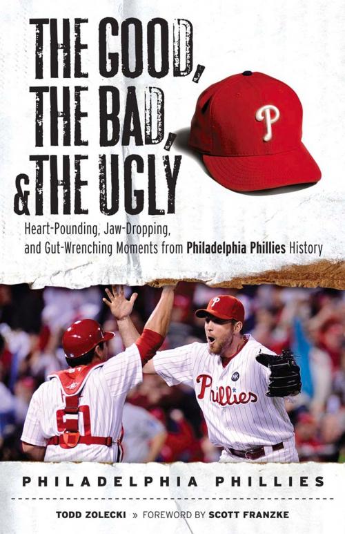 Cover of the book The Good, the Bad, & the Ugly: Philadelphia Phillies by Todd Zolecki, Triumph Books
