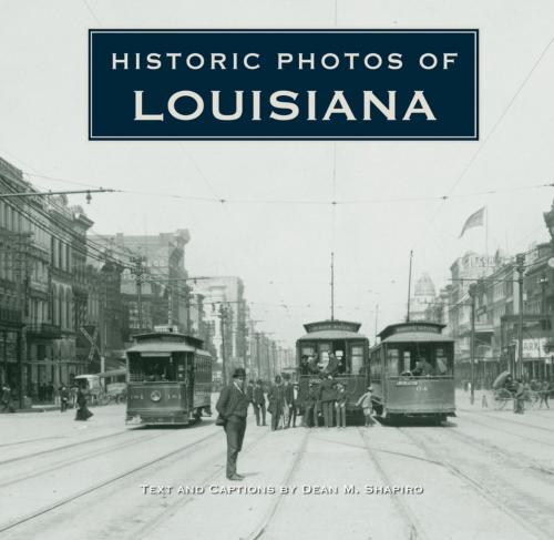 Cover of the book Historic Photos of Louisiana by Dean M. Shapiro, Turner Publishing Company