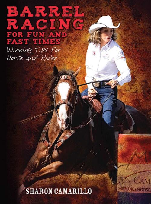 Cover of the book Barrel Racing for Fun and Fast Times by Sharon Camarillo, Skyhorse