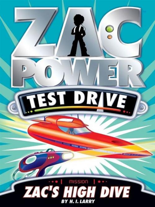 Cover of the book Zac Power Test Drive: Zac's High Dive by H. I. Larry, Hardie Grant Egmont