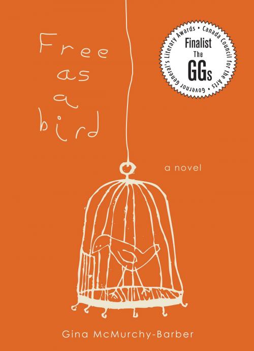 Cover of the book Free as a Bird by Gina McMurchy-Barber, Dundurn