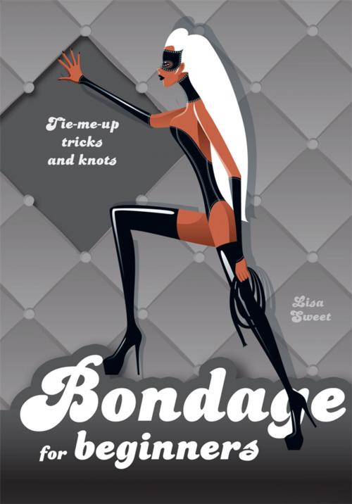 Cover of the book Bondage for Beginners by Lisa Sweet, Carlton Books Ltd
