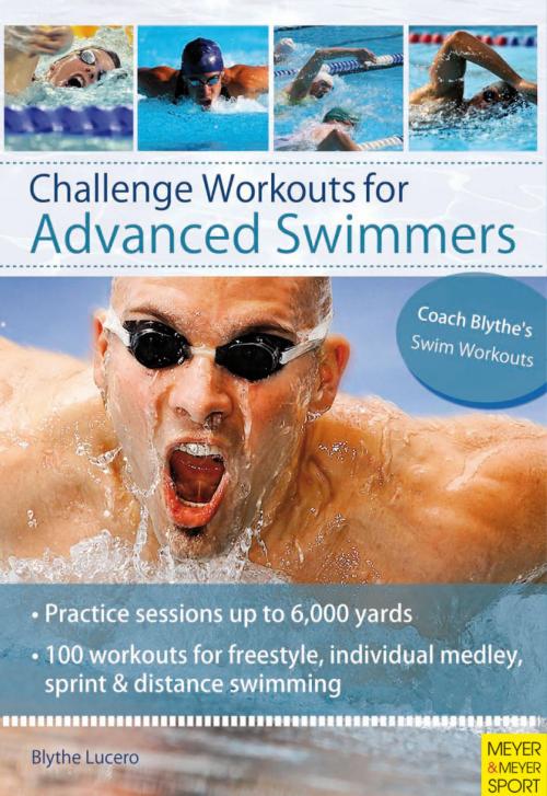 Cover of the book Challenge Workouts for Advanced Swimmers by Blythe Lucero, Cardinal Publishers Group