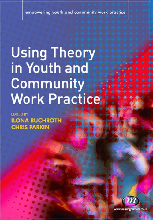 Cover of the book Using Theory in Youth and Community Work Practice by , SAGE Publications
